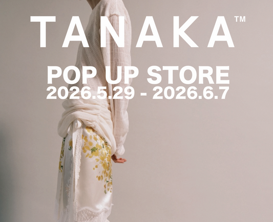 《SS2026 / TANAKA》 POP-UP SHOP